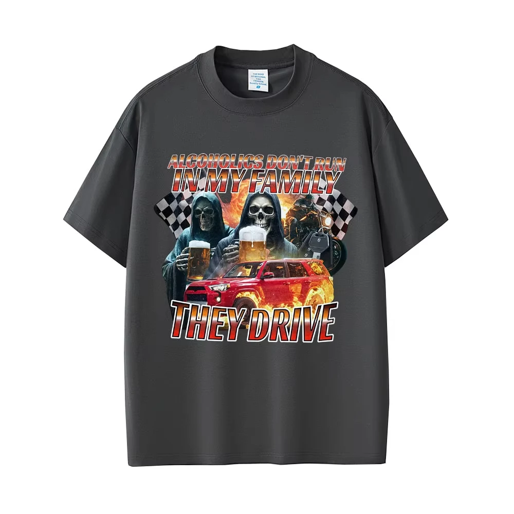Alcoholics Don't Run in My Family They Drive Skeleton Funny Meme T-shirts Men Women Casual Cotton Vintage Short Sleeve T Shirts