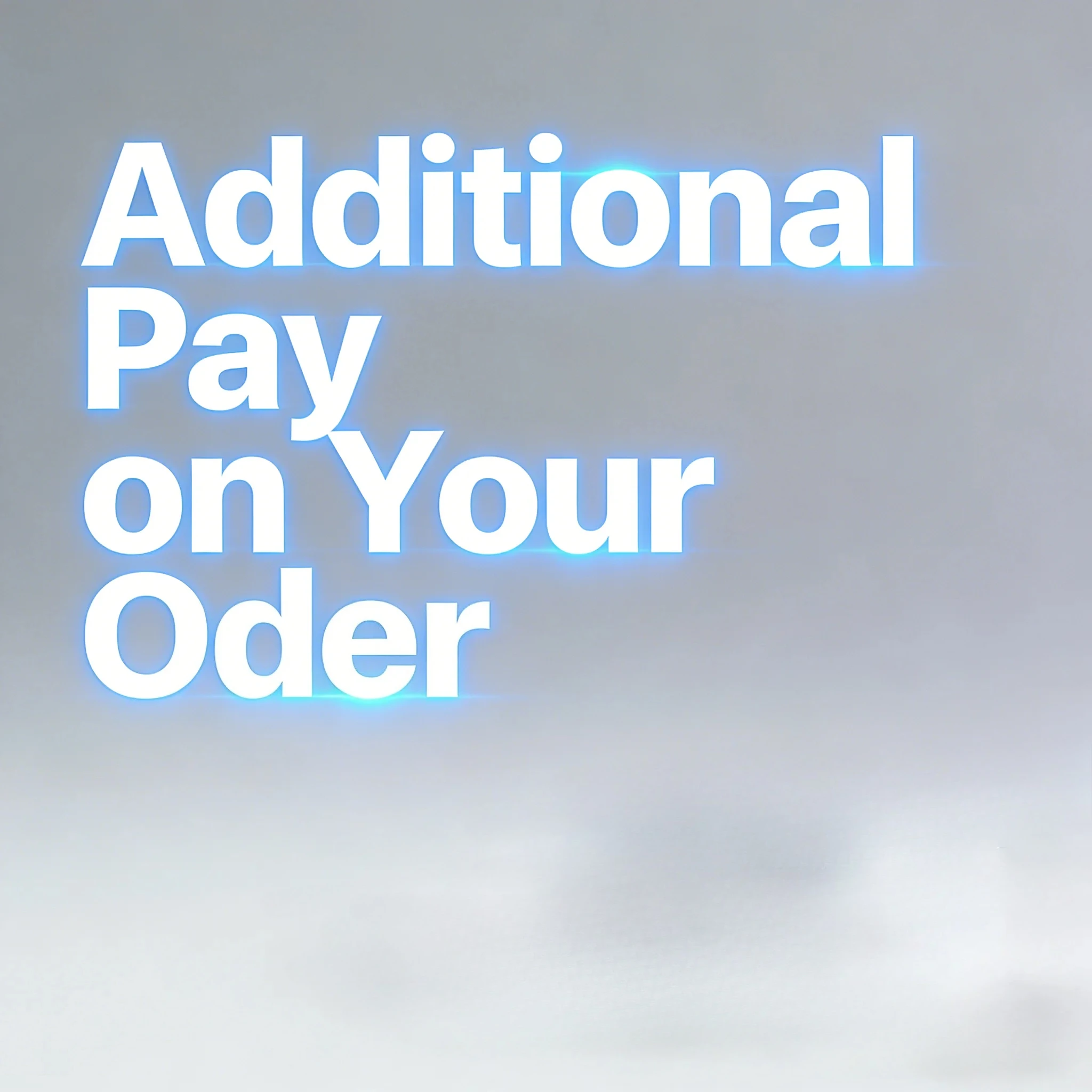 AA Additional Pay on Your Order