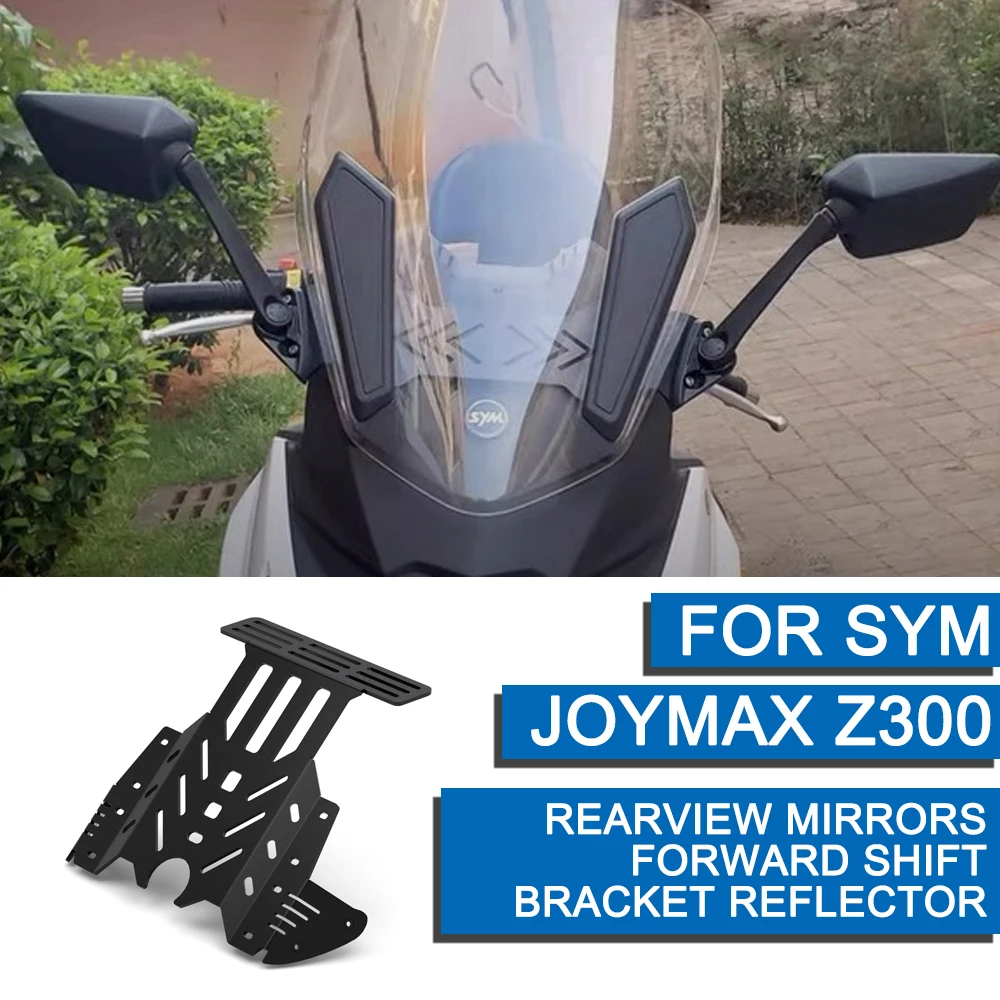 

For SYM JOYMAX Z300 Motorcycle Accessories Modified Rearview Mirrors Forward Shift Bracket Reflector