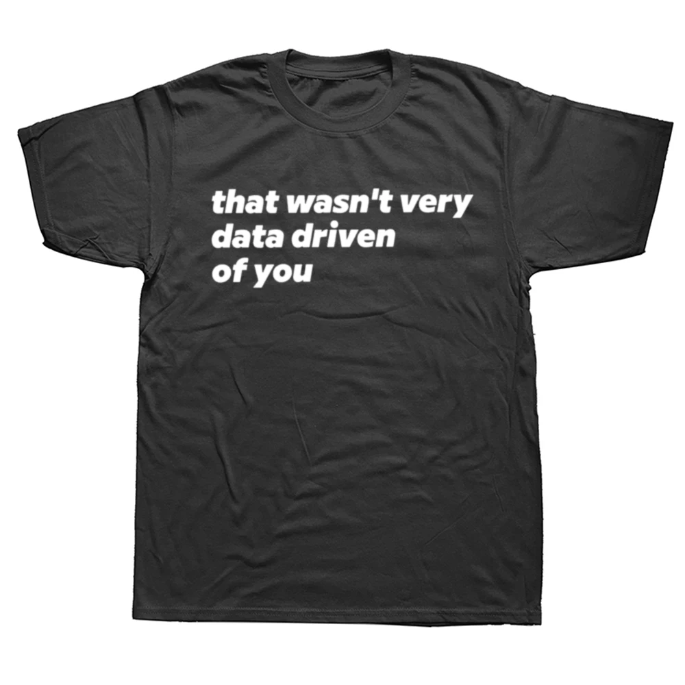 That Wasn't Very Data Driven Of You T-Shirt Humor Zitate Y2k Tops Lässiges 100 % Baumwolle Weiches Unisex-T-Shirt für Männer Frauen EU-Größe