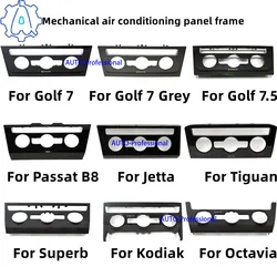 Mechanical air conditioning panel frame For VW Passat B8 Golf 7 MK7 Tiguan MK2 Jetta For Skoda Kodiaq Superb Octavia