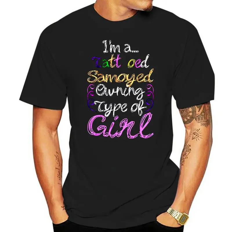 Vintage Im A Tattooed Samoyed Owning Type Of Girl Men Tshirt 2022 Short Sleeve Famous Women T-Shirts Top Tee