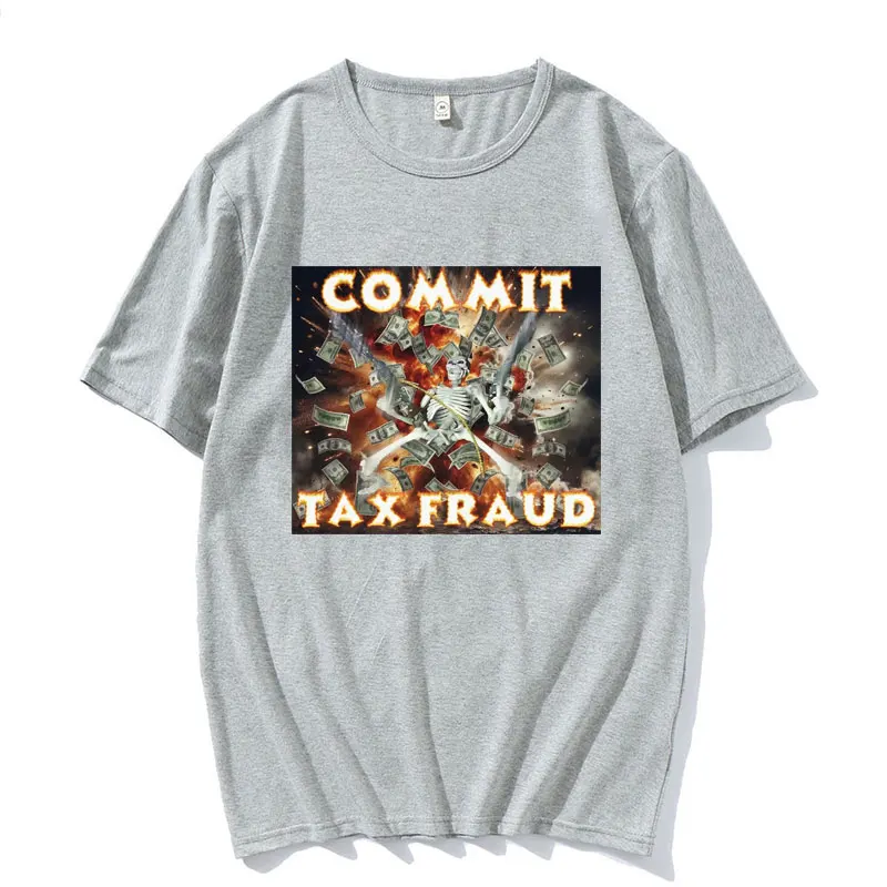 Commit Tax Fraud Funny Parody Meme T Shirt Evil Skeleton Badass Inappropriate T-shirt Men\'s Clothing Vintage Oversized Tee Shirt