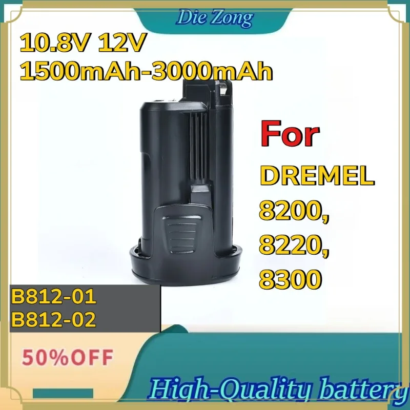 

New B812-01 B812-02 For DREMEL 8200, 8220, 8300 10.8V 12V 1500mAh-3000mAh Battery