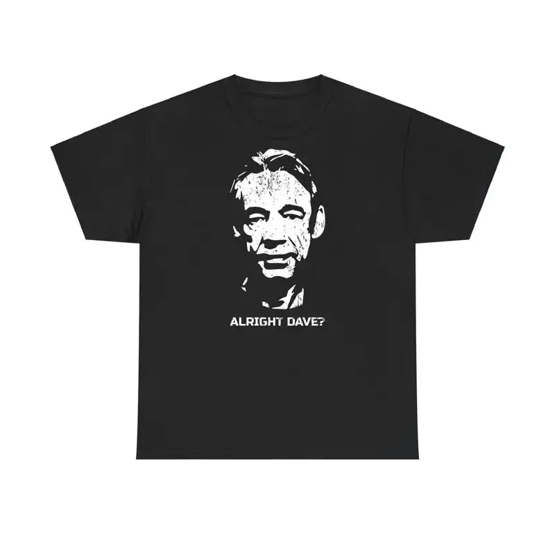 Alright Dave T Shirt British Comedy Lovers Funny