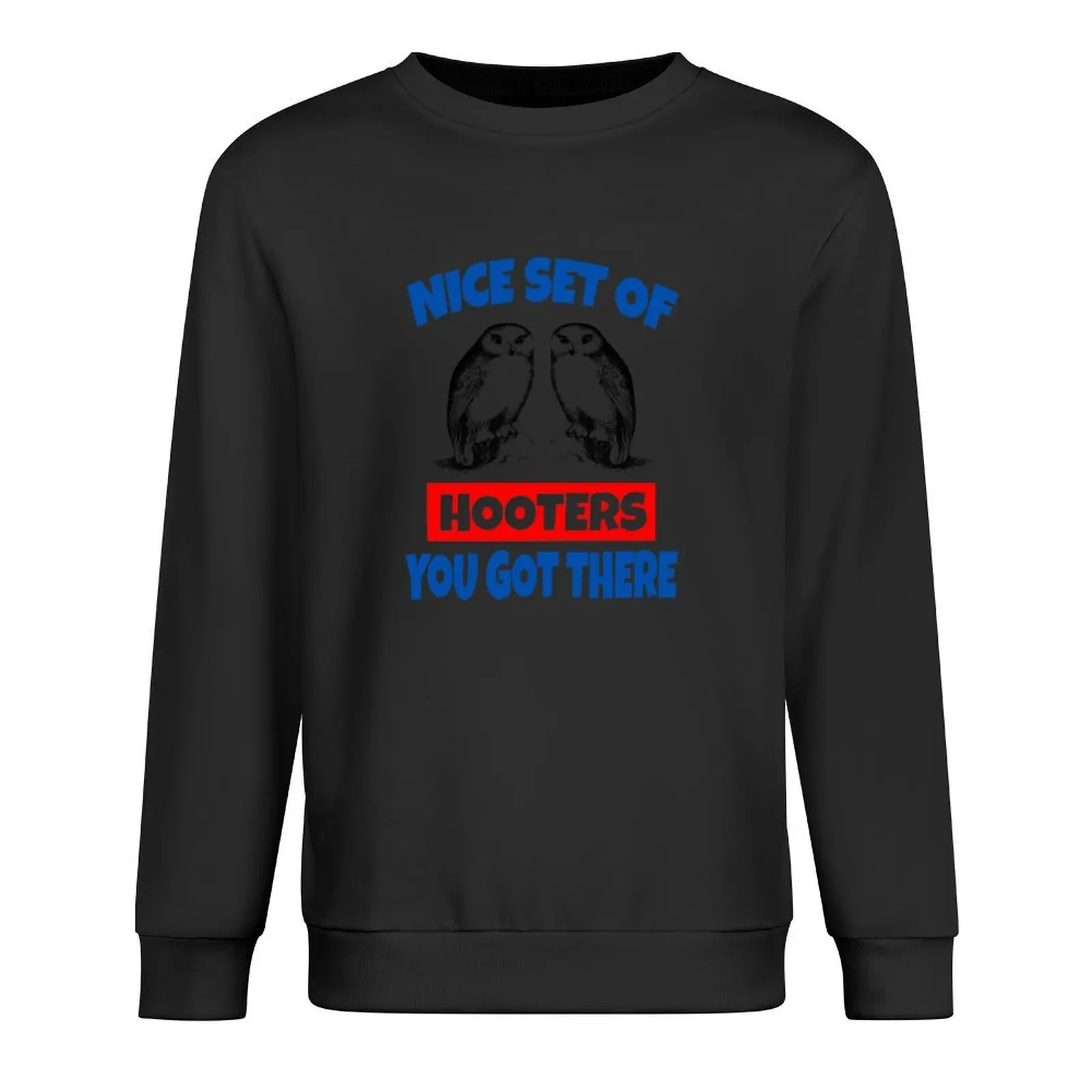 

Nice Set Of Hooters You Got There - Dumb And Dumber Quote Pullover men's clothes graphic t shirts men sweatshirt for men