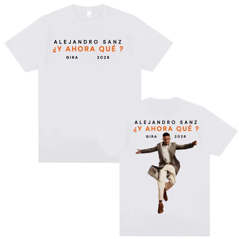 Alejandro Sanz Y AHORA QUÉ ？ Gira 2026 Merch T Shirt Men Women Fashion Hip Hop High Street T-shirt Oversized Male Cotton Tshirts
