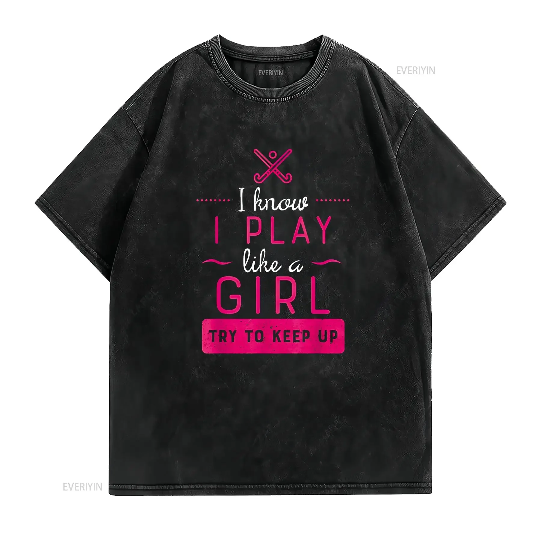 Field Hockey T Shirt Girl Play Like a vintage Washed Comfortable fashion Casual Top For Everyday Wear Breathable