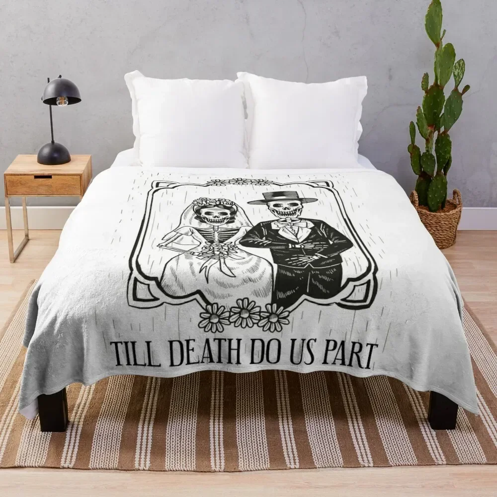 

Till Death Do Us Part Skeleton Wedding Couple Valentines Day Gift Throw Blanket Plaid on the sofa Summer Beddings Blankets