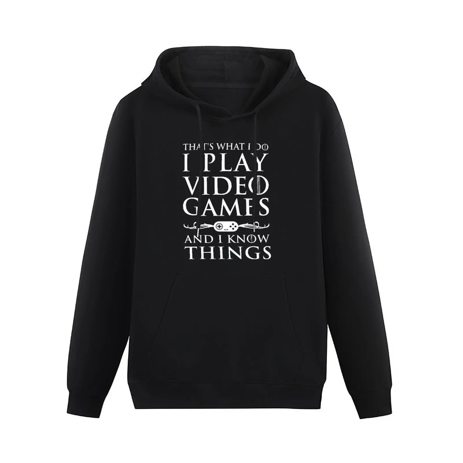 That's What I Do, I Play Video Games and I Know Things Pullover Hoodie men's clothes korean style clothes hoodie streetwear