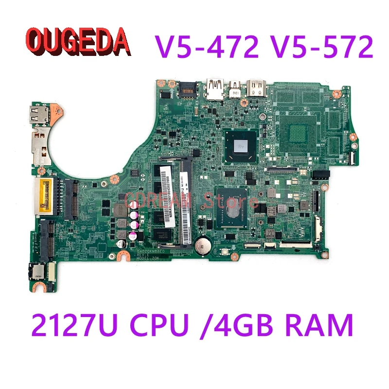 

OUGEDA For Acer Aspire V5-472 V5-572 NBMA311009 DA0ZQKMB8E0 Laptop Motherboard 2127U CPU 4GB RAM onboard main board full test