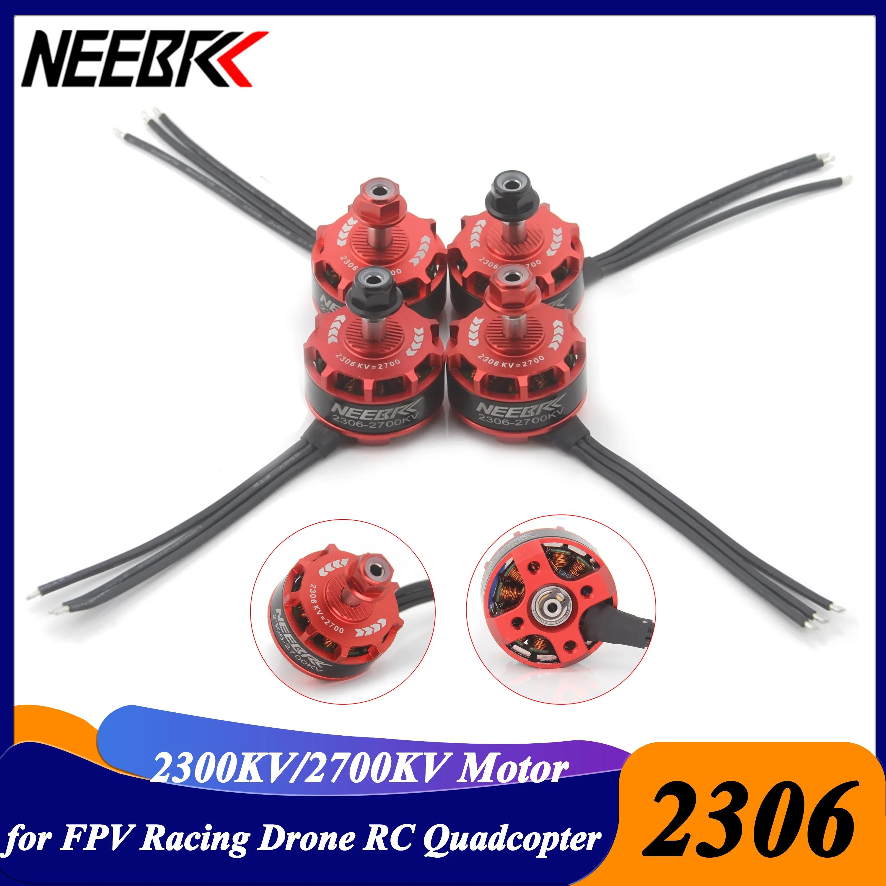 

4PCS NEEBRC 2306 2300KV 2700KV Brushless Motor 2CW 2CCW for FPV Racing Drone RC Plane Quadcopter QAV250 Eachine Wizard X220 280
