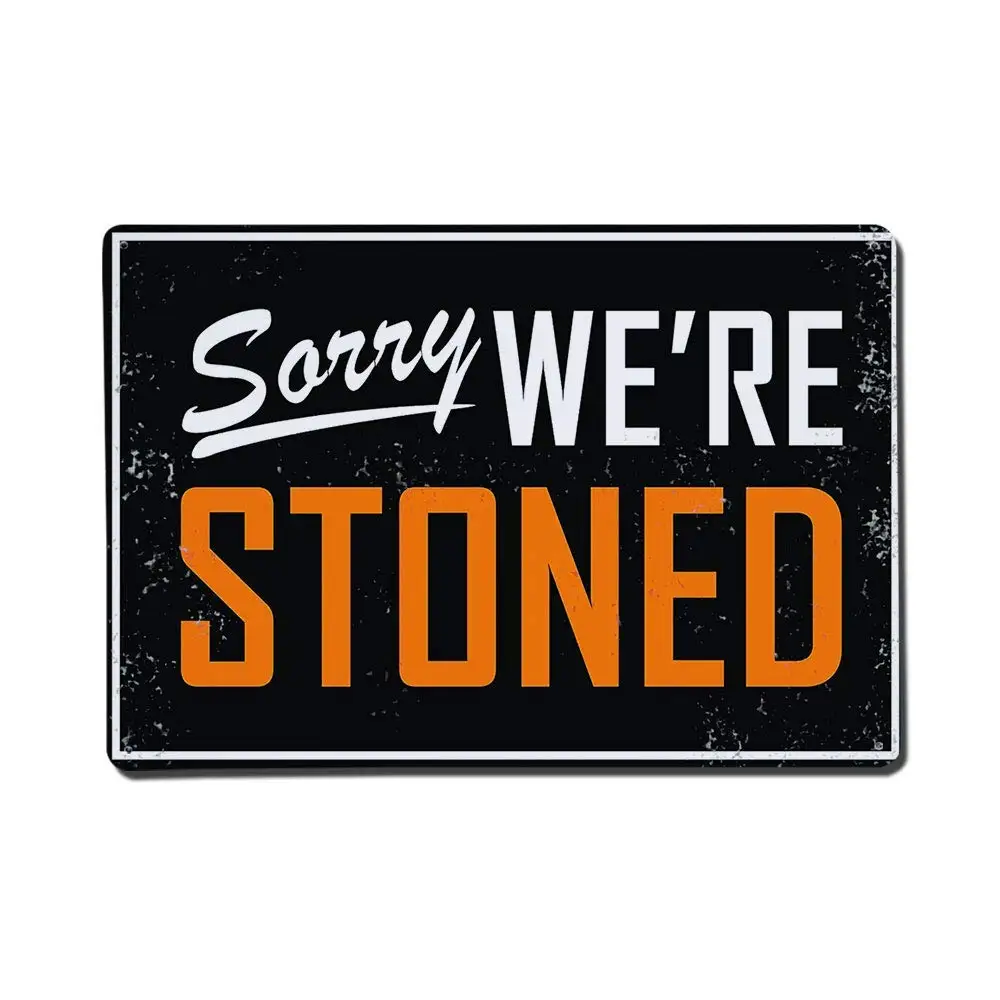 Isaric Tin Sign Metal Sign - Sorry WE are Stoned - 8 x 12 Inches