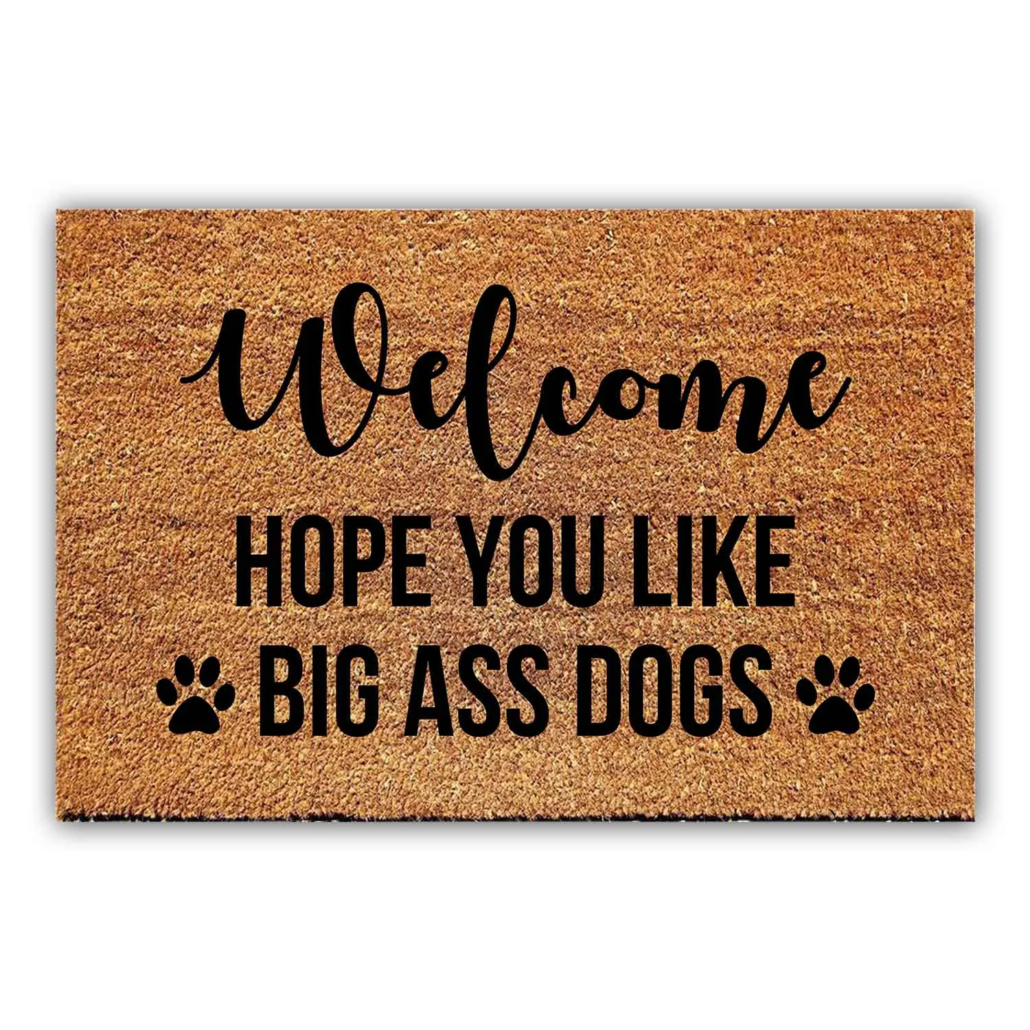 

Funny Coir Doormat Hope You Like Big Ass Dogs Welcome Front Porch Decor Doormat For The Entrance Way Personalized Rugs