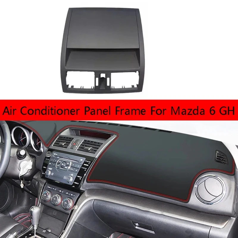 Instrument Panel Air Outlet Trim Cover Air Conditioner Panel Frame For Mazda 6 GH GS1E55311 Accessories