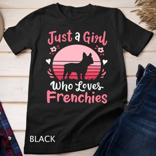 Frenchie French Bulldog Just a Girl Who Loves Frenchies T-Shirt Unisex T-shirt