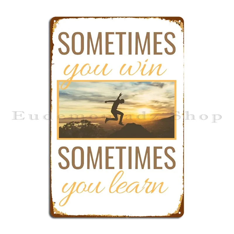 Sometimes You Win Motivational Quote Metal Sign Mural Cinema Plaques Garage Personalized Tin Sign Poster