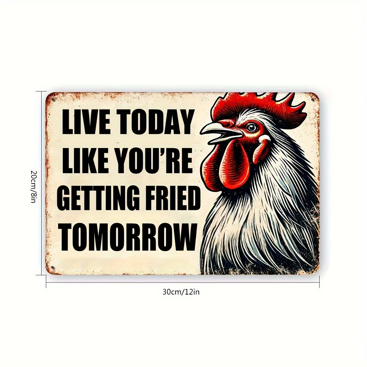 1PC Live Today Like Tomorrow's Fried Vintage Rooster Metal Iron Signs Home Bar Restaurant Humour Wall Decor Iron Warning Signs