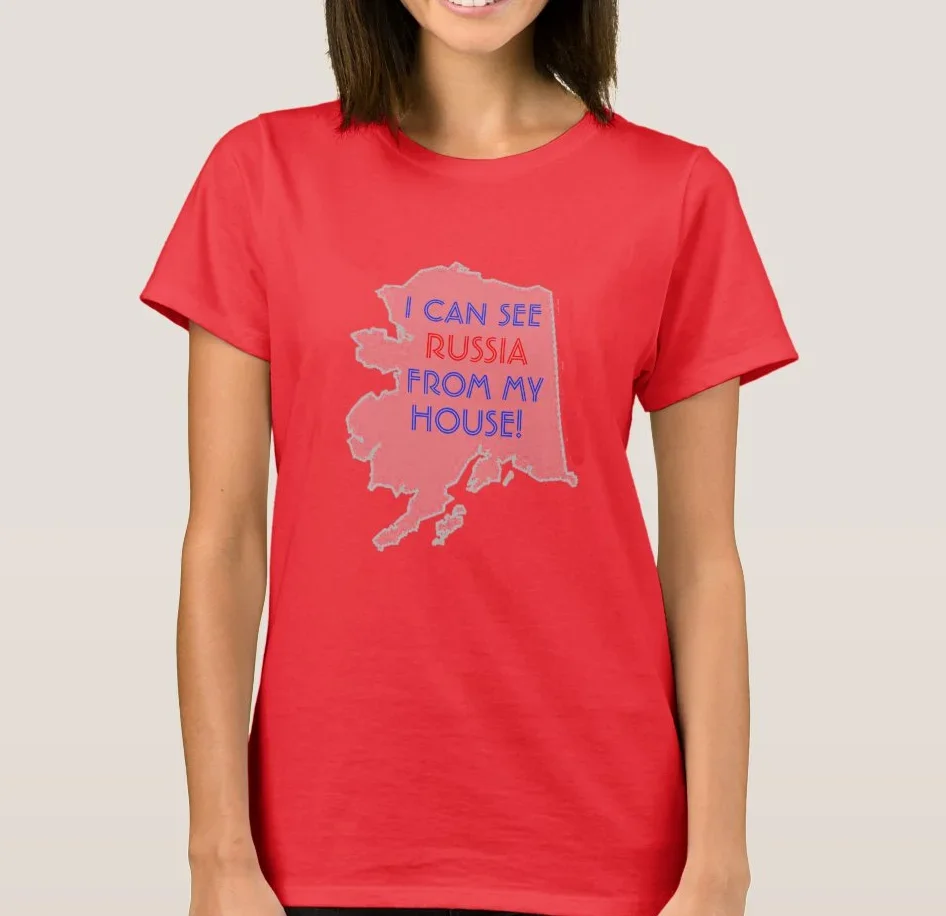 I Can See Russia From My House Alaska Women's T-Shirt
