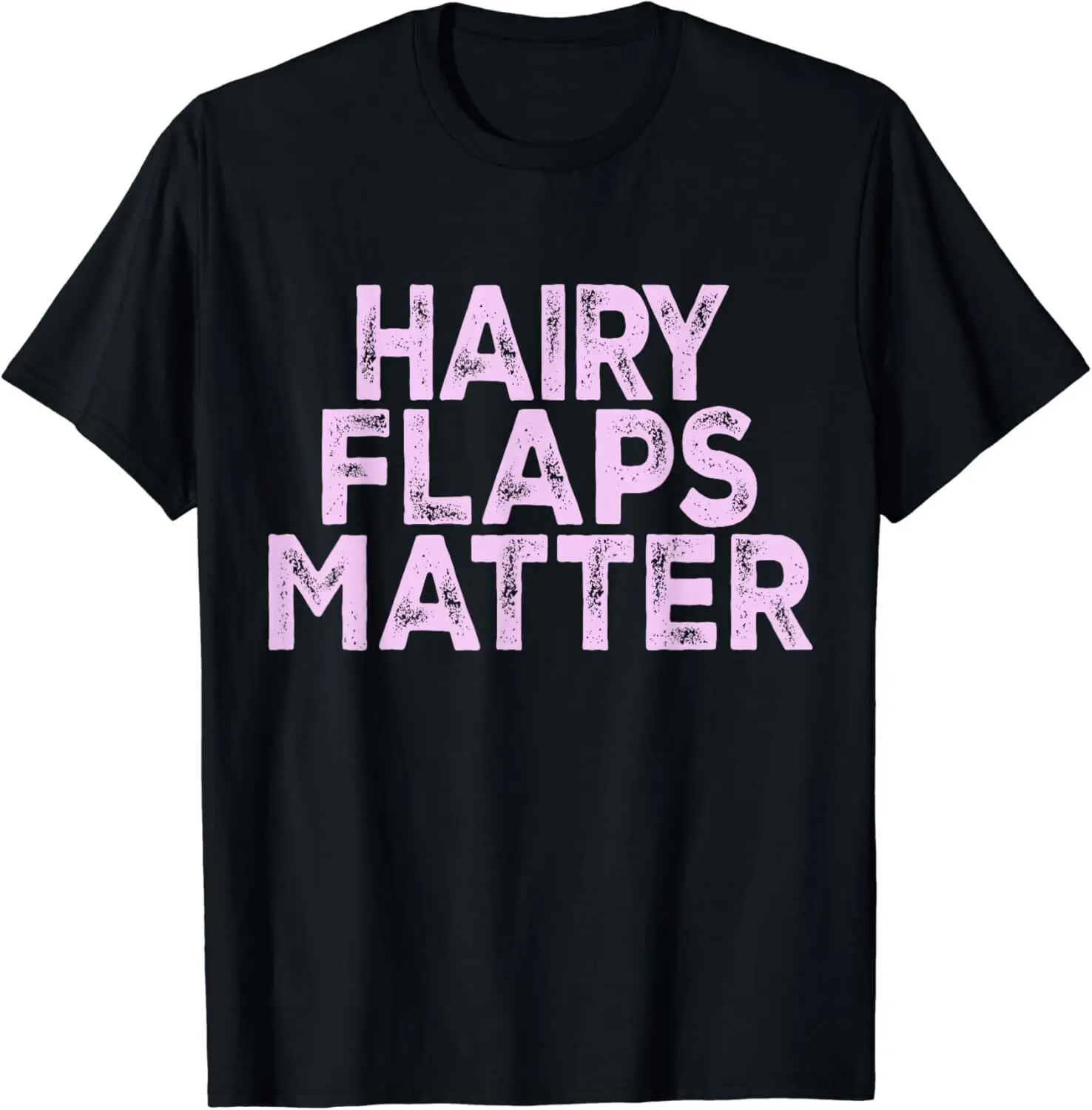 NEW! Funny Saying Hairy Flaps Matter Rude Joke Naughty T-Shirt - MADE IN USA