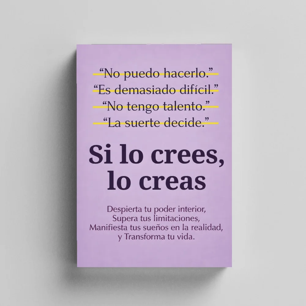 Si Lo Crees, Lo Creas Libro en Español, Guía de Desarrollo Personal, Mentalidad Positiva, Confianza, Motivación y Metas
