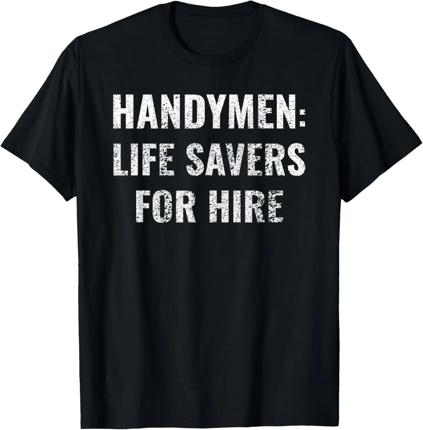 Lifesavers for Hire Funny pun fathers day handyman For men T-Shirt