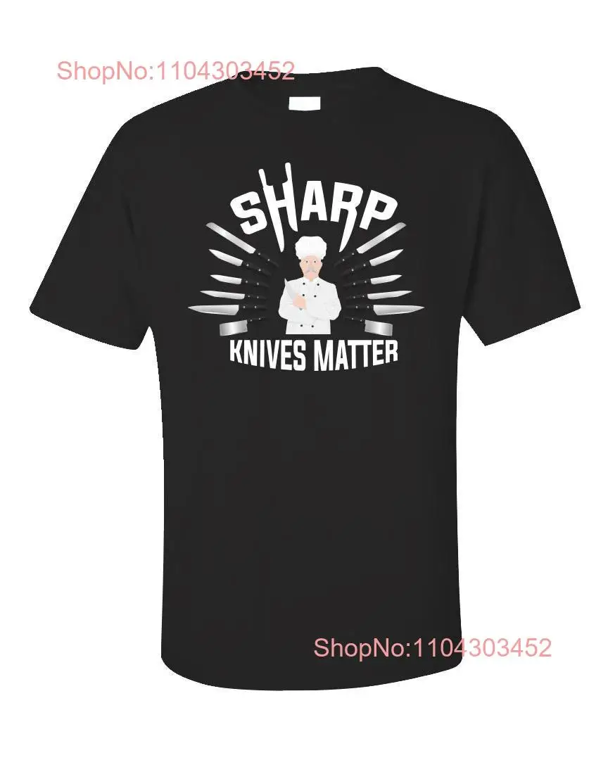 Sharp Knives Matter Funny Chef T Shirt for Gourmet Cooking Humor Cooks long or short sleeves