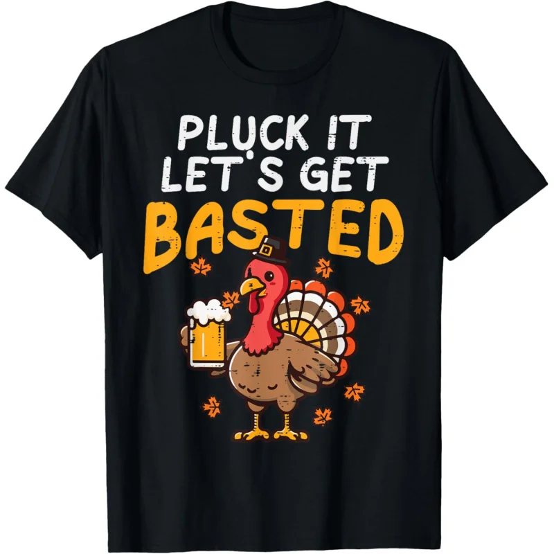 

Thanksgiving Pluck It Lets Get Basted Funny Fall Dad Men T-Shirt Loose unisex style