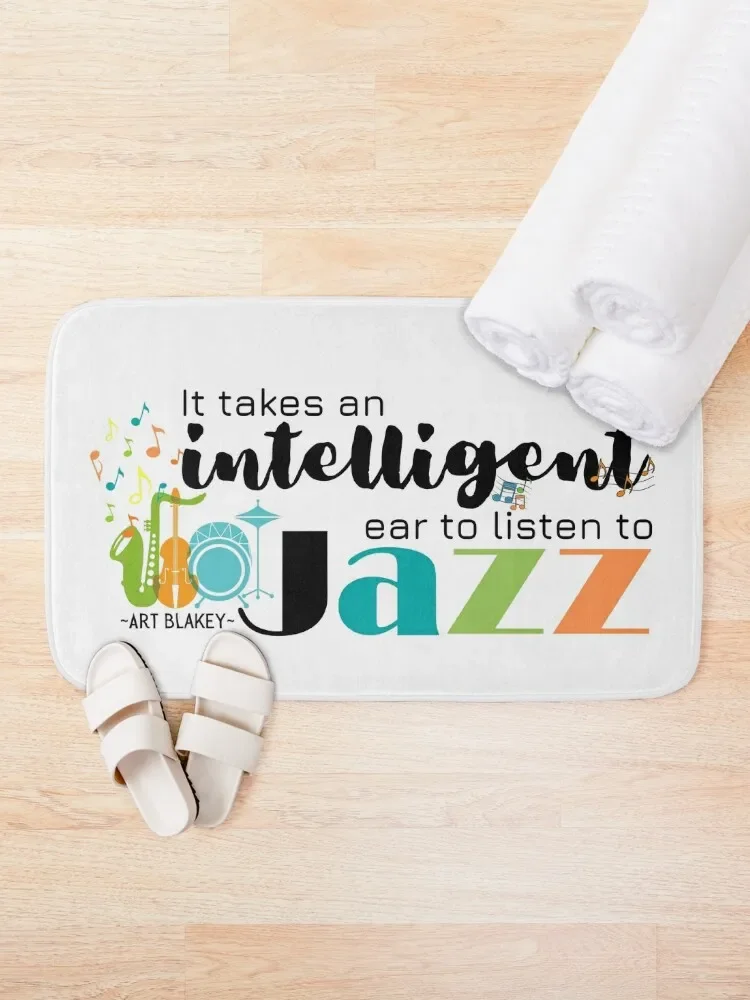 It Takes An Intelligent Ear To Listen To Jazz - Art Blakey Quote Bath Mat Entrance Carpet Absorbent Carpet For Bathroom Mat