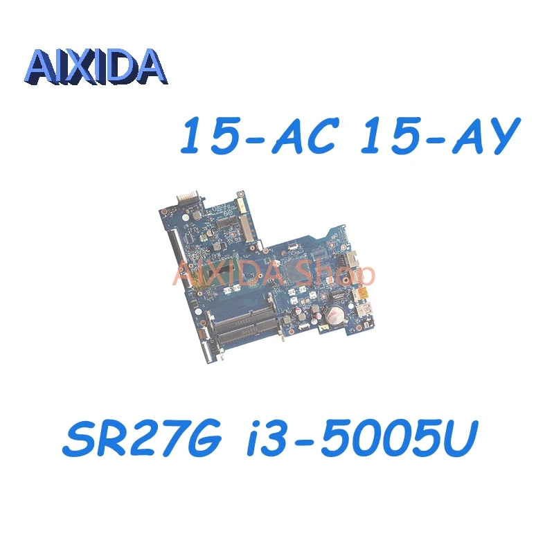 AIXIDA AHL50 ABL52 LA-C701P 828178-001 828178-501 828178-601 For HP 15-AC 15-AY Laptop Motherboard SR27G i3-5005U Full tested