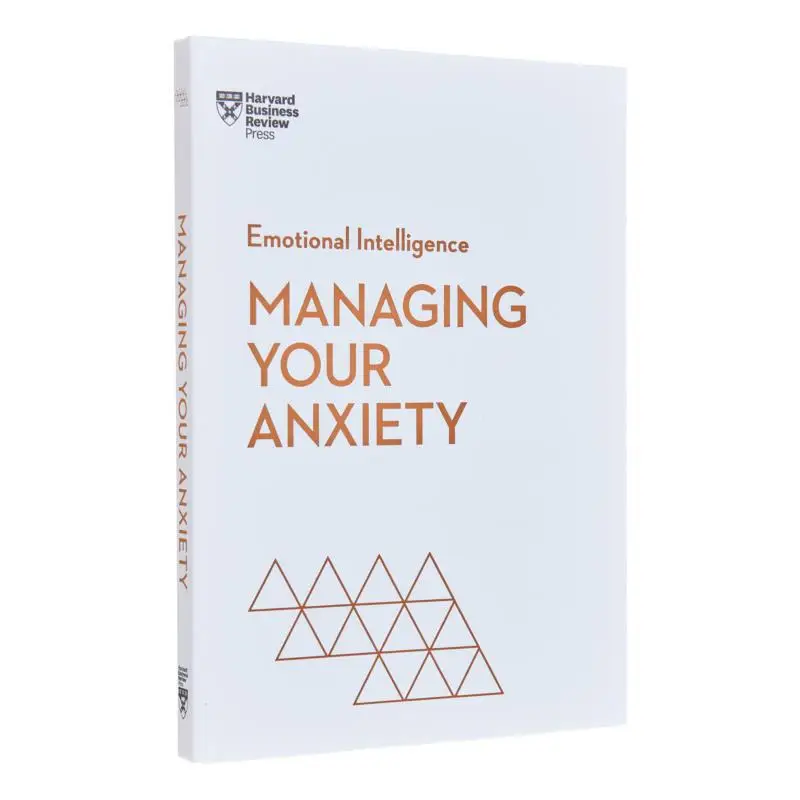 Managing Your Anxiety HBR Emotional Intelligence Series Harvard Business Review Press 9781647825645