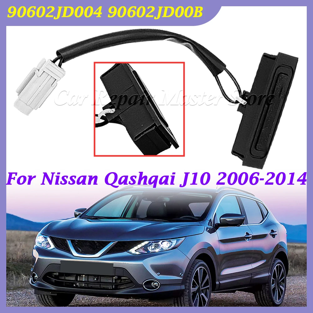 For Nissan Qashqai J10 2006-2014 Car Tailgate Switch Trunk Lid Opening Button 90602-JD004 90602-JD00B 90602JD004 90602JD00B