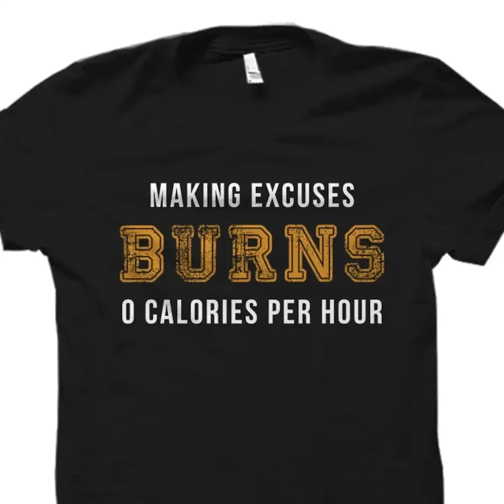 Gym T Shirt Work Out Buddy Personal Trainer Exercising Making Excuses Burns No Calories Os1303