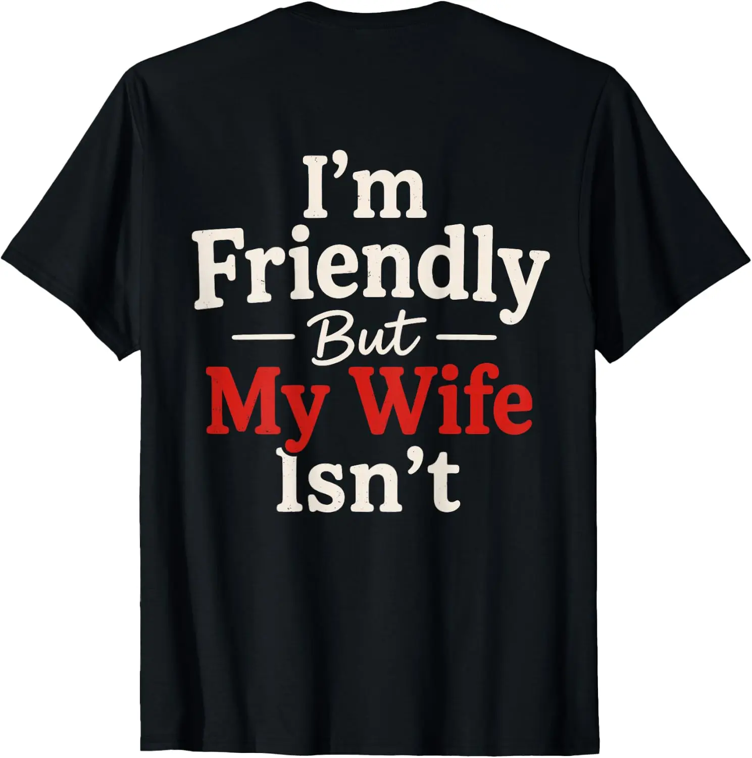 (On Back) I'm Friendly But My Isn't Funny Wife Husband T-Shirt 100% Cotton Trendy Y2K Short-Sleeve Tee-Soft, Quick-Drying,