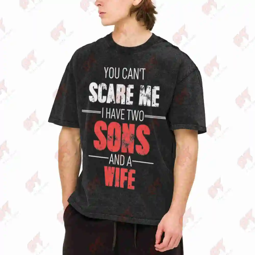 You Can't Scare Me Two Sons Wife Vintage Washed Tee Pure Cotton T-Shirt