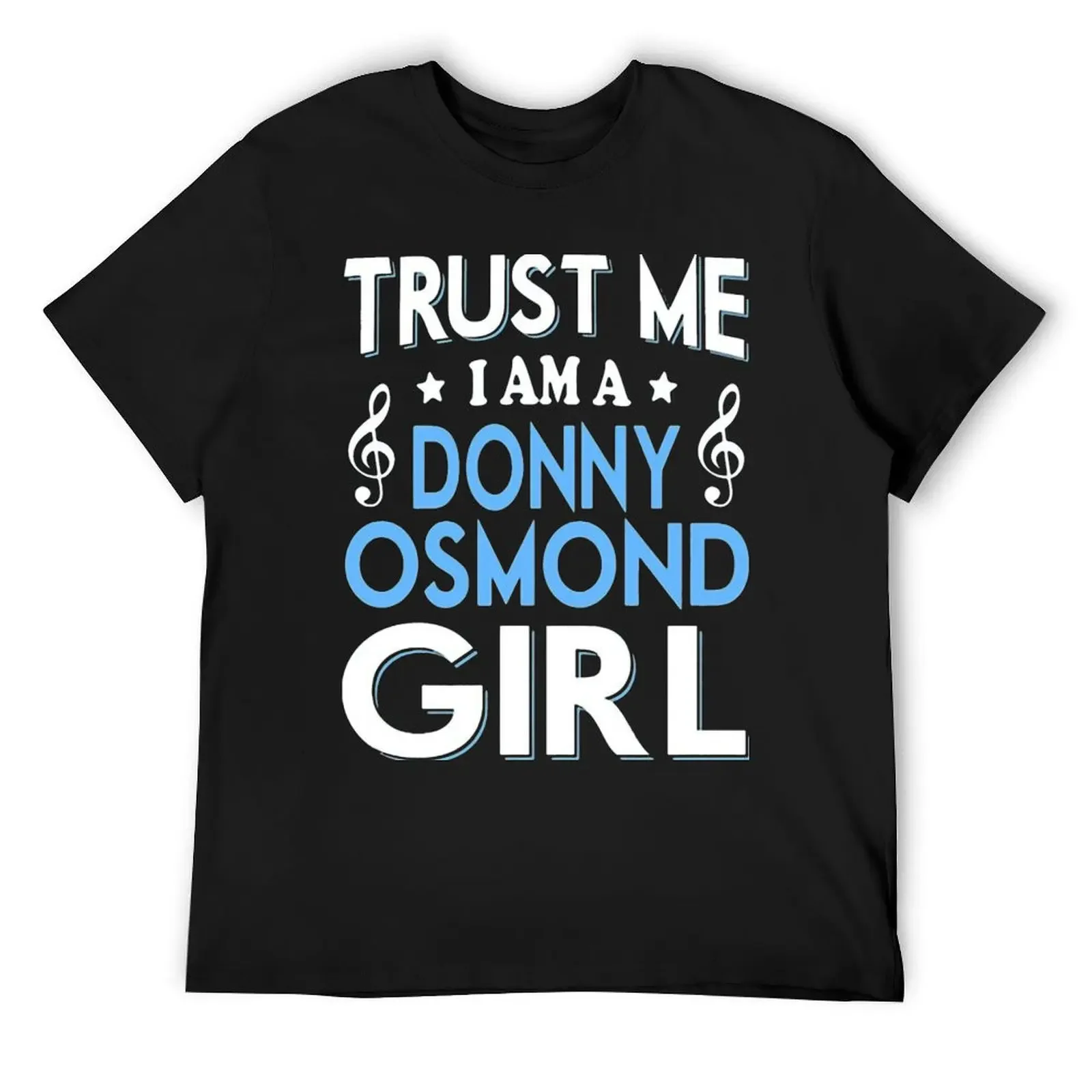 

TRUST ME I AM A DONNY OSMOND GIRL T-Shirt essential t shirt oversized mens vintage t shirts