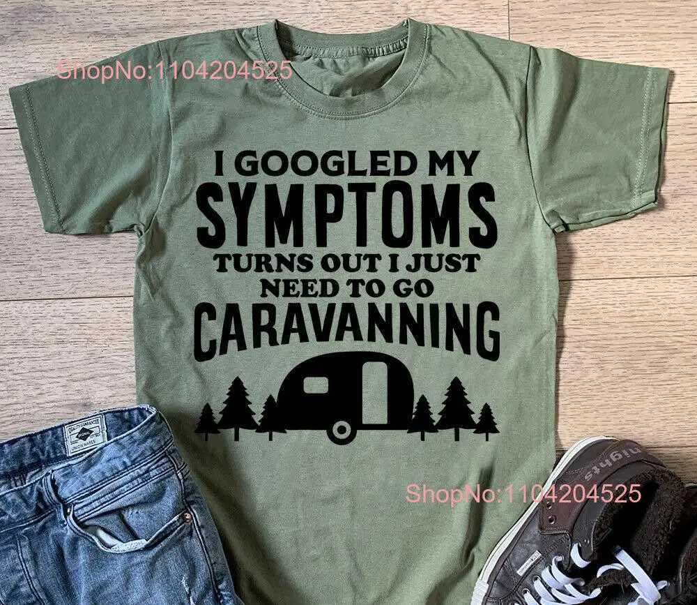 I Googled My Symptoms Need To Go Caravanning T shirt Mens Tourer Static Caravan Boys Birthday Christmas Top