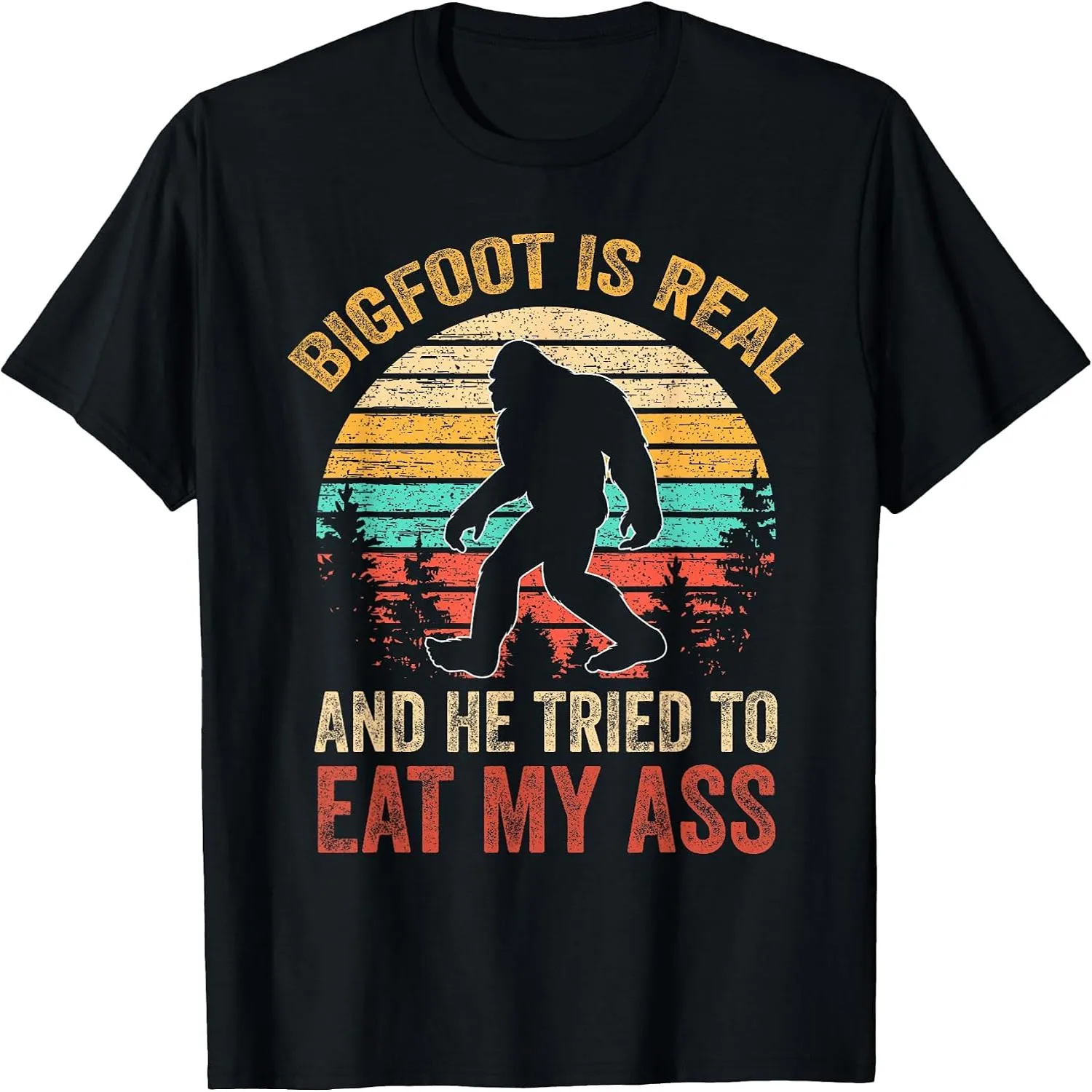 Bigfoot is Real and He Tried to Eat My Ass Funny Sasquatch T-Shirt Unisex t-shirt, 100% cotton tee,