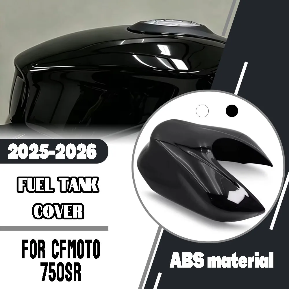 For CFMOTO 750SR 750sr 2025-2026Motorcycle Fuel Gas Tank Cover Guard Protector Fuel Tank Cover Fuel Cap Modified Accessories Fit