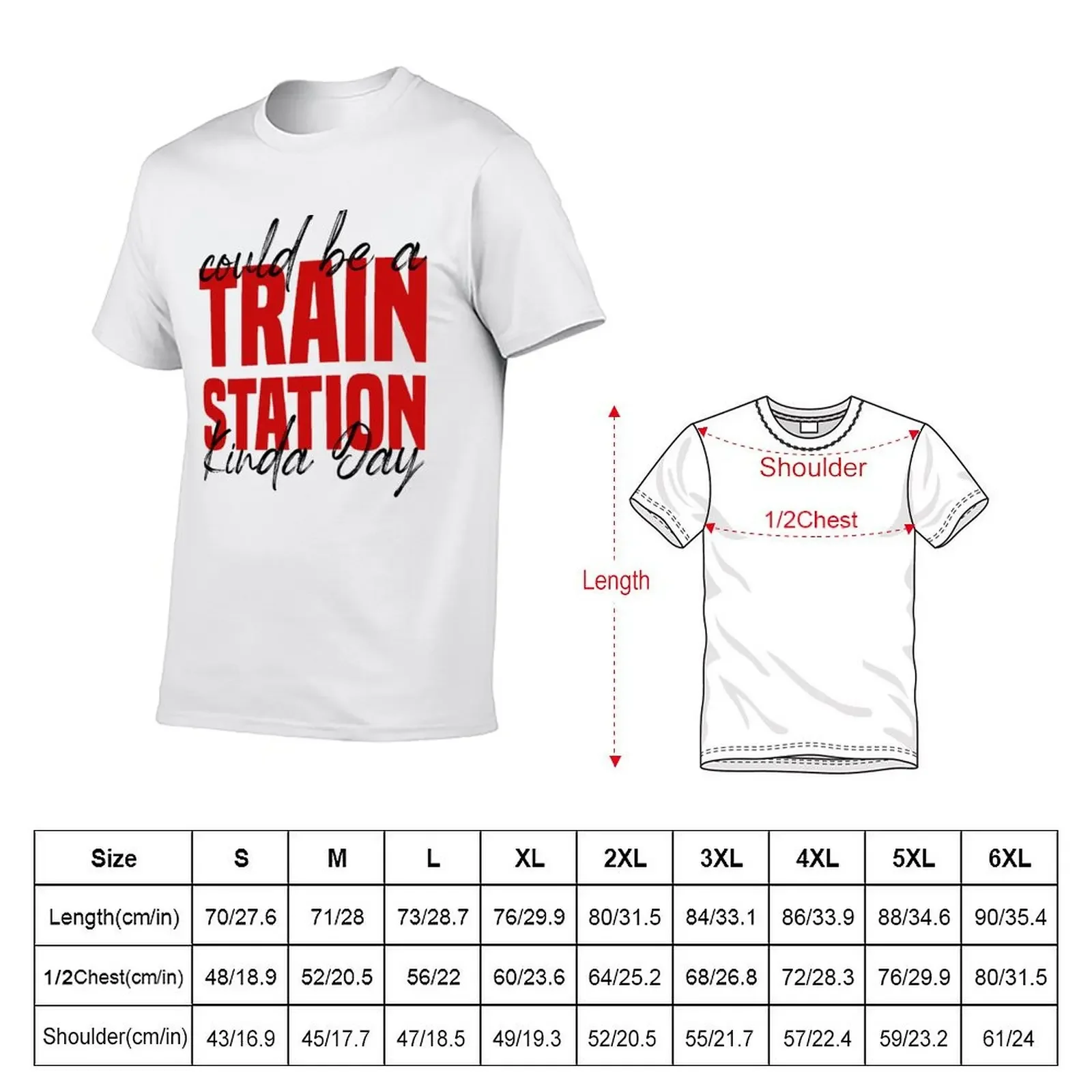 Could Be A Train Station Kinda Day T-Shirt kawaii clothes oversized mens big and tall t shirts