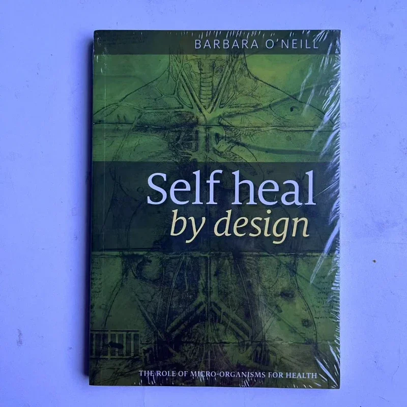 Self Heal By Design- The Role of Micro-Organisms for Health By Barbara O'Neill English Books