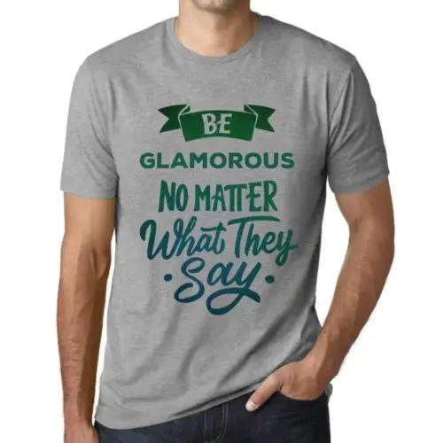 Men's Graphic T-Shirt Be Glamorous No Matter What They Say Eco-Friendly Limited