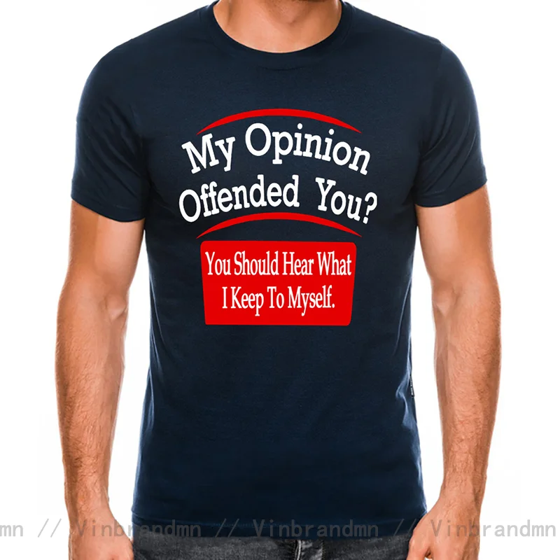 Comic My Opinion Offended You Adult Humor T-Shirt Homme Novelty Sarcasm Witty Mens Funny T Shirt for men Geek Nerd Tshirt Hombre