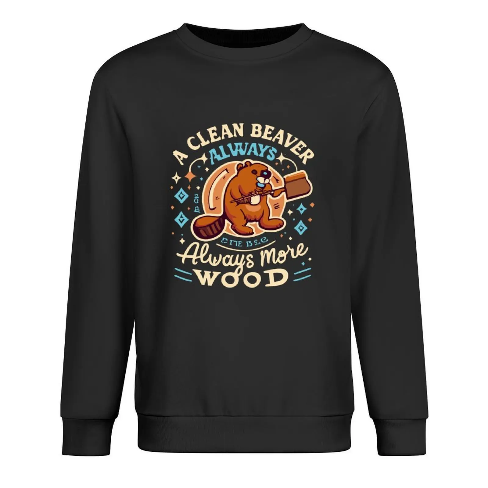 

Funny Dirty Adult Joke Clean Beaver Always Gets More Wood Pullover men's autumn clothes tracksuit pullover