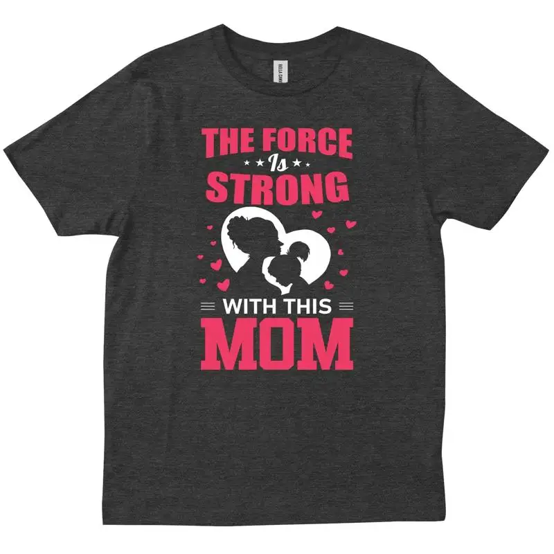 

The Force Is Strong With This Mom Star Hero Mother s Day T shirt