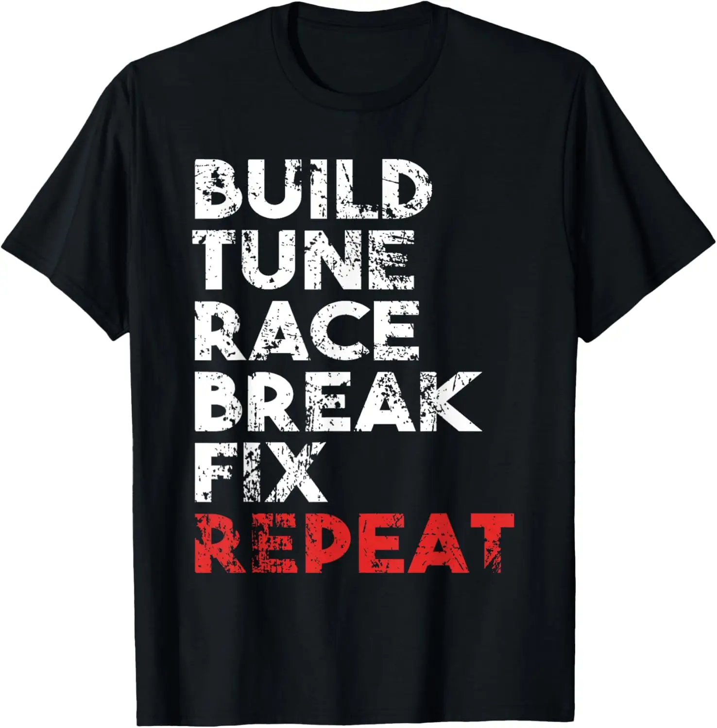 Build Tune Race Break Fix Repeat Men Car T-Shirt Print Original Design Gifts Vintage T Shirt Customizable Ropa Hombre