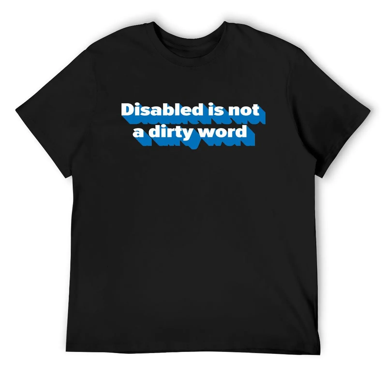 Disabled is not a dirty word T-Shirt oversized summer clothes sublime anime stuff mens white t shirts