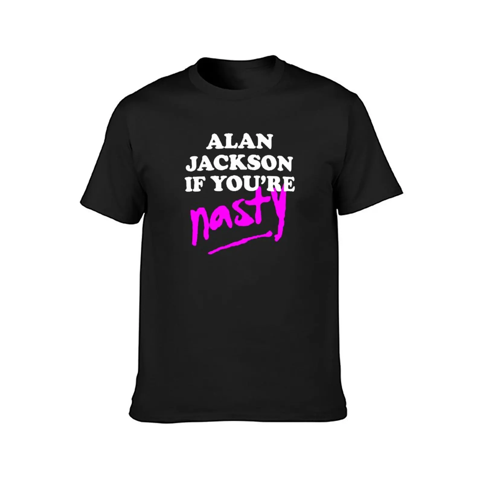 alan jackson if youre nasty T-Shirt new edition heavyweights Short sleeve tee fitted t shirts for men