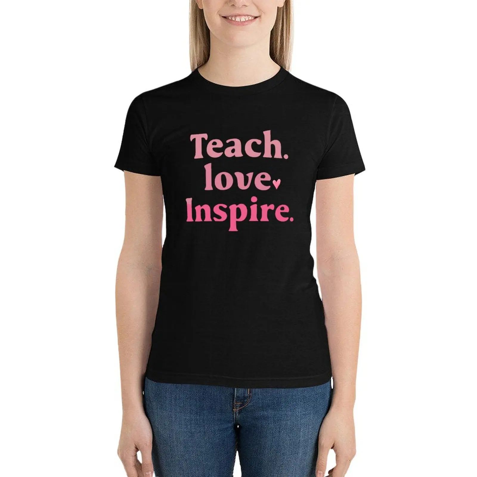 Teach love inspire T-Shirt cute clothes sweat summer tops plus size tops tops for Women