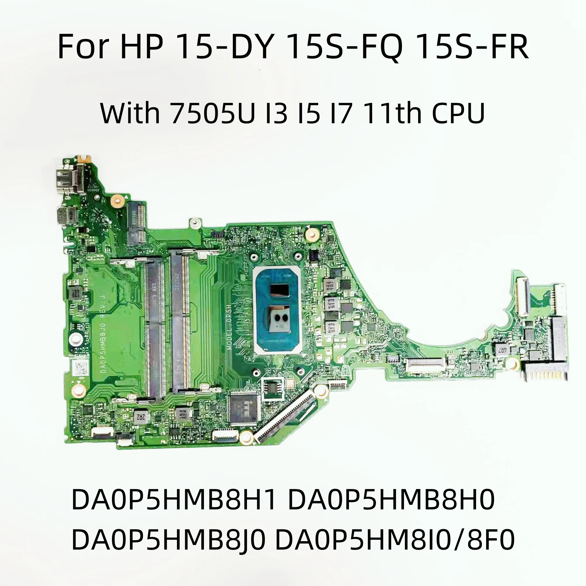 

DA0P5NMB8E0 DA0P5HMB8H0/H1 DA0P5HM8I0 DA0P5HMB8J0 For HP TPN-Q222 15-DY 15S-FQ 15S-FR Laptop Motherborad With 7505U I3 I5 I7 CPU